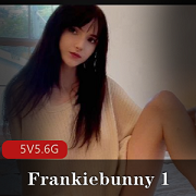 Frankiebunny自拍5V5.6G洋娃娃L出镜，颜值身材精选，小伙伴们快来观看